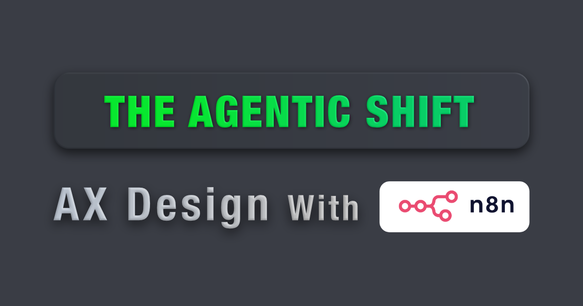 The Agentic Shift: A Builder's Guide to AX Design