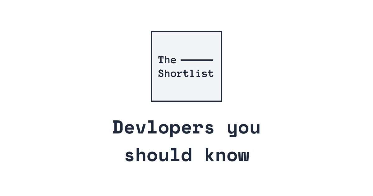 The Shortlist Edit 4 - Developers you should know