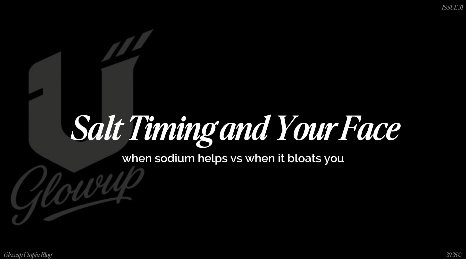 Salt timing and your face