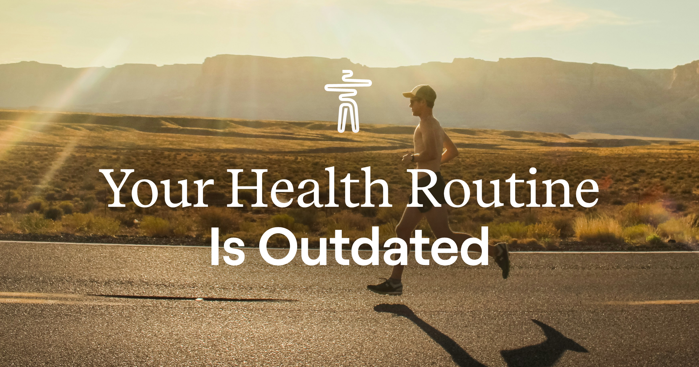 Your Health Routine Is Outdated