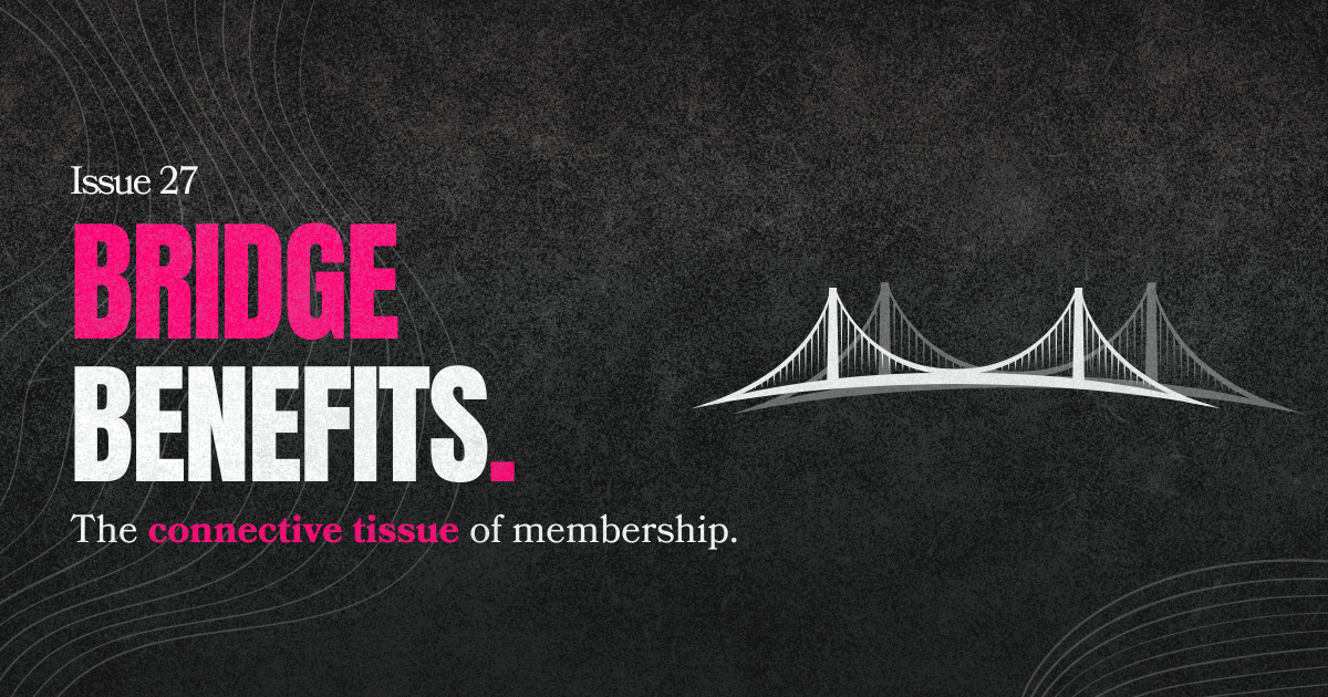 Bridge Benefits: The Connective Tissue of Membership