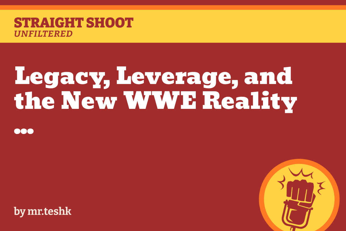 Legacy, Leverage, and the New WWE Reality
