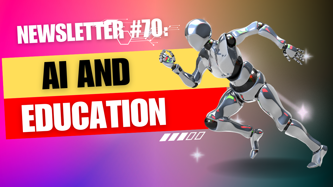 Newsletter #70: AI and Education