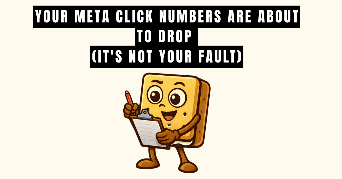 Your Meta click numbers are about to drop (it's not your fault)