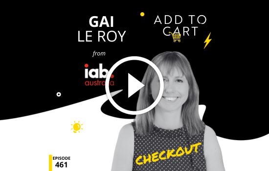 Gai Le Roy from IAB Australia | Checkout # 461