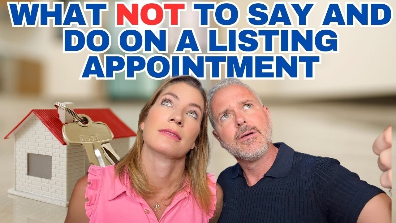 🏡 What NOT To say and do on a Listing Appointment