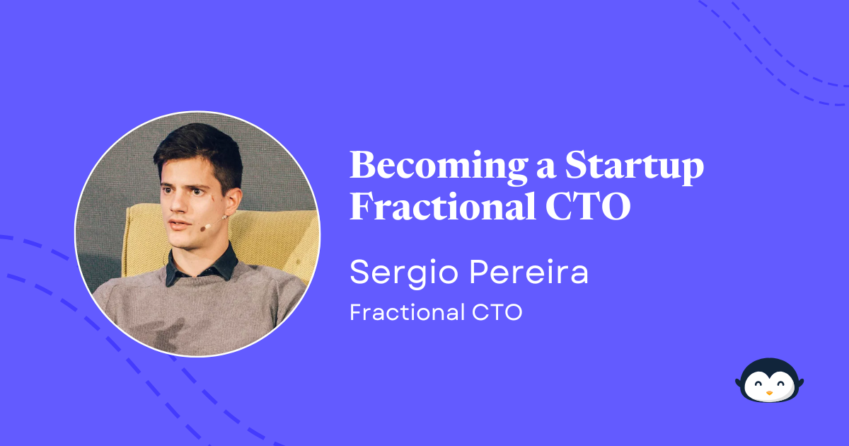 🐧 Becoming a Fractional CTO | Sergio Pereira