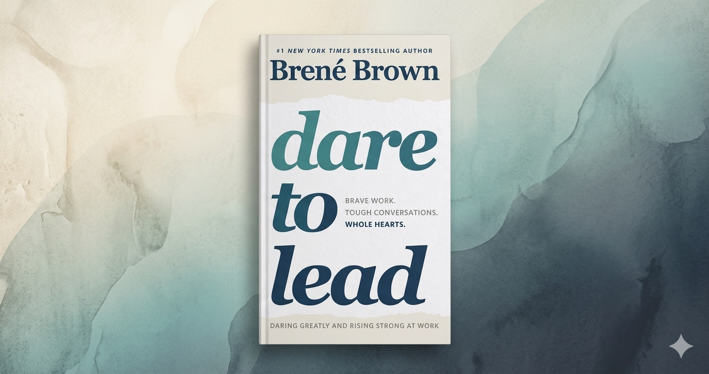 Dare to Lead - Brave Work, Tough Conversations, Whole Hearts