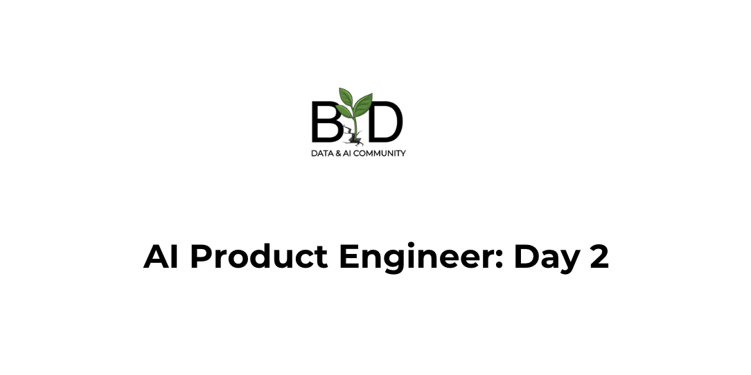 AI Product Engineer Day 2