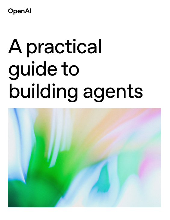 Distilled Version of the "A Practical Guide To Building Agents" by OpenAI