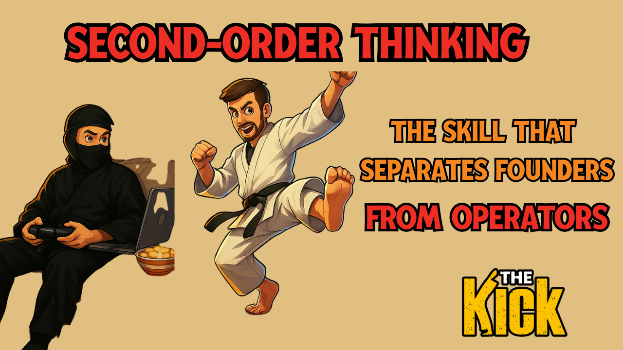 🥋Second-Order Thinking: The Skill That Separates Founders From Operators