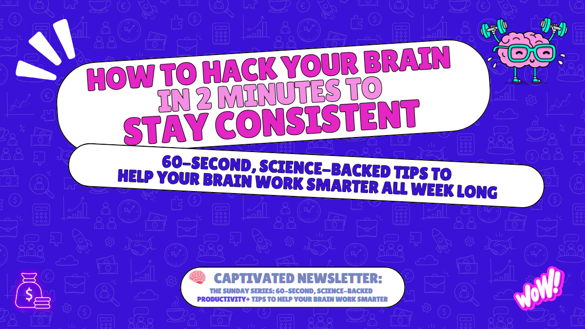 🧠 How to hack your brain in 2 minutes to stay consistent