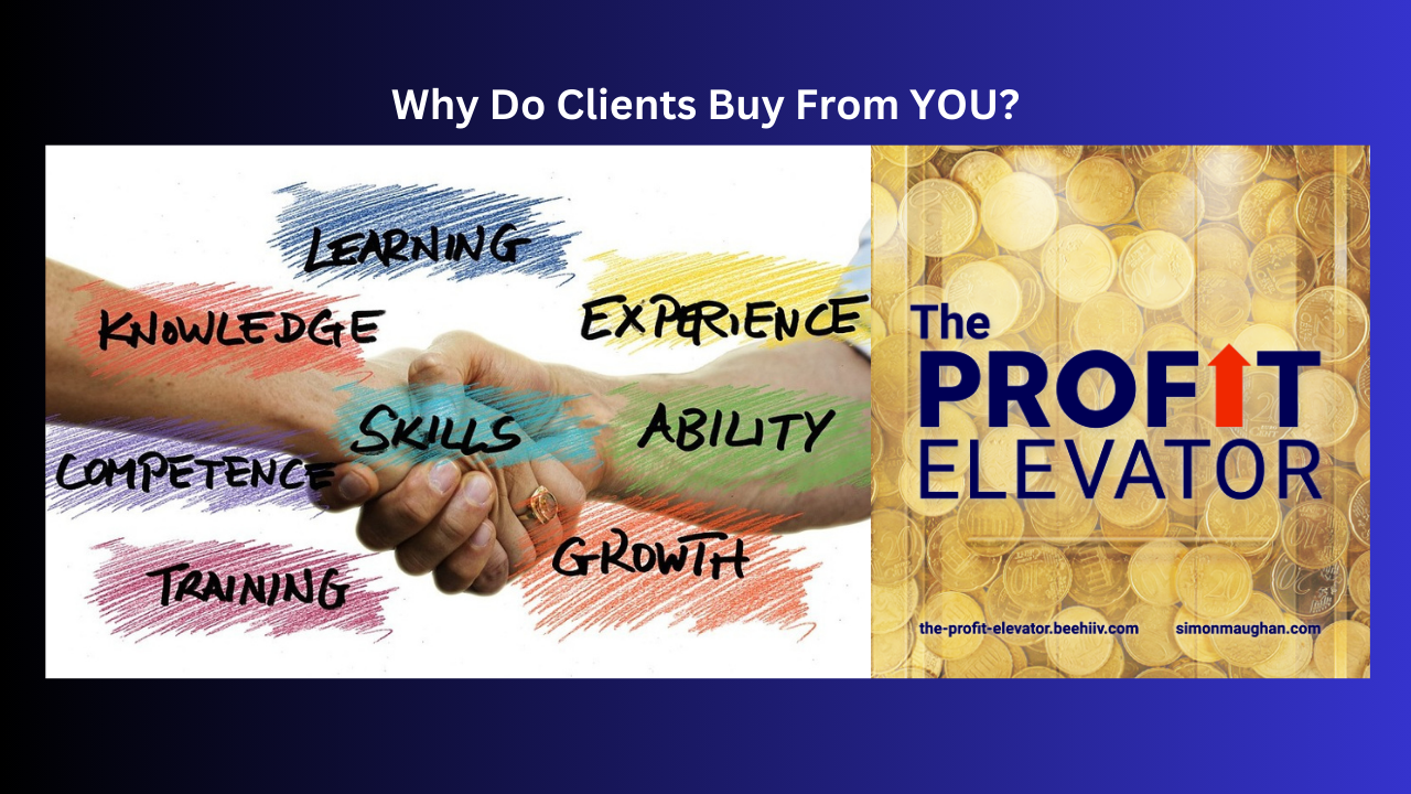 Why Do Clients Buy From YOU?