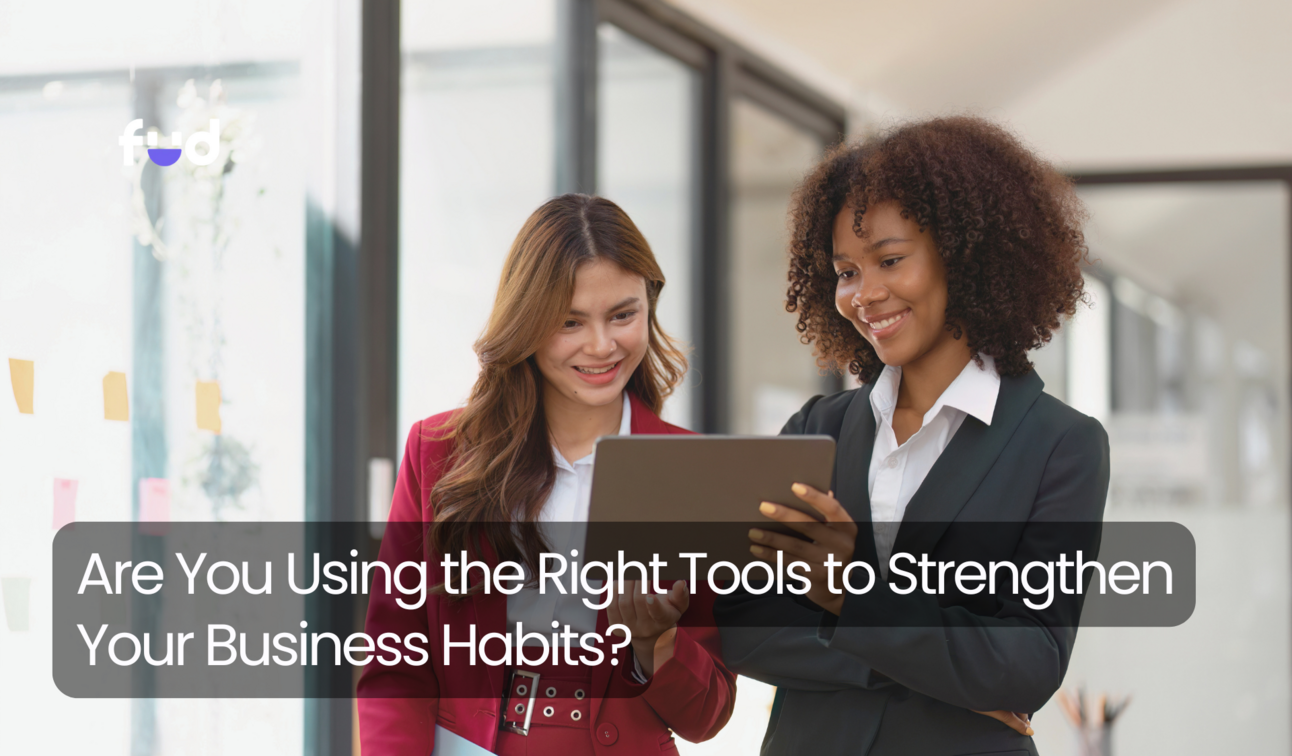 Are You Using the Right Tools to Strengthen Your Business Habits?
