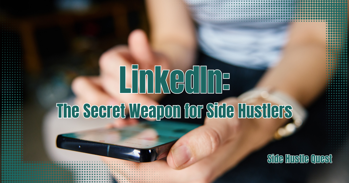 LinkedIn for Side Hustlers: Attract Clients, Find Partners, and Grow Your Network