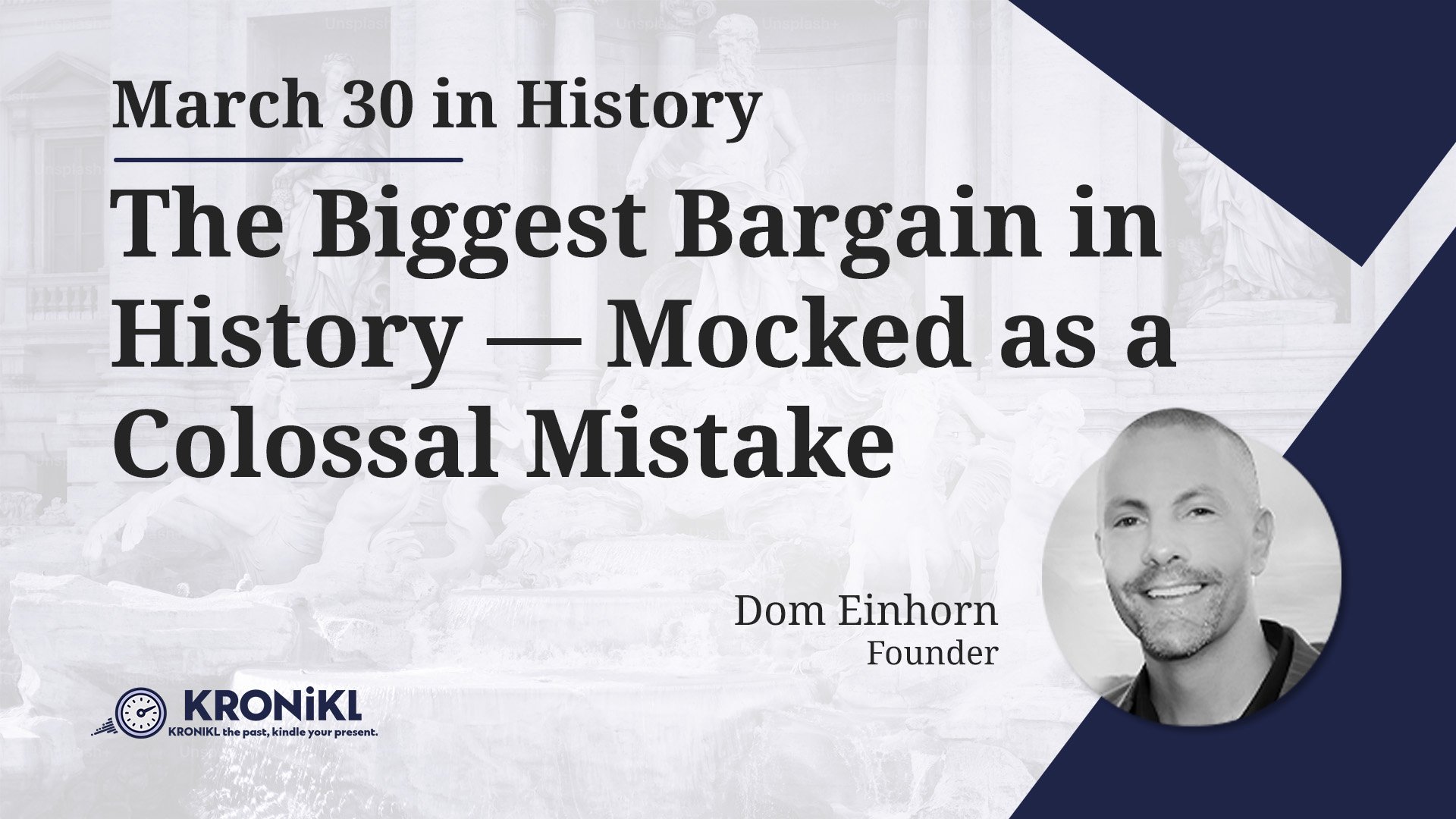 The Biggest Bargain in History — Mocked as a Colossal Mistake