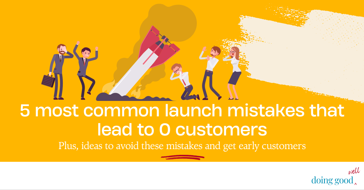 5 most common launch mistakes that lead to 0 customers