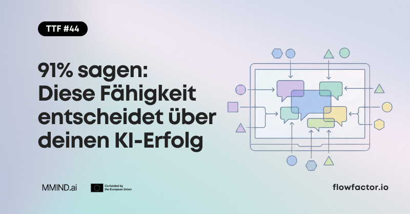 TFF #44: 91% sagen: Diese Fähigkeit entscheidet über deinen KI-Erfolg