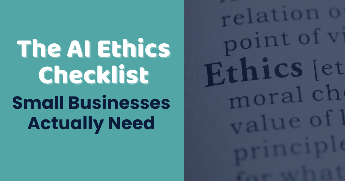The AI Ethics Checklist Small Businesses Actually Need