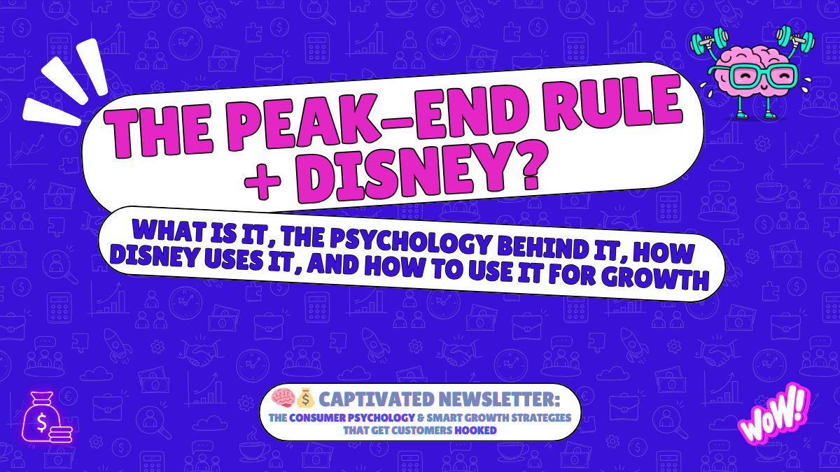 🧠 The Peak-End Rule + Disney?