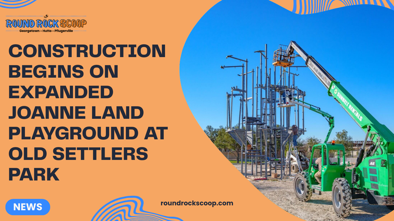 Construction begins on expanded Joanne Land Playground at Old Settlers Park