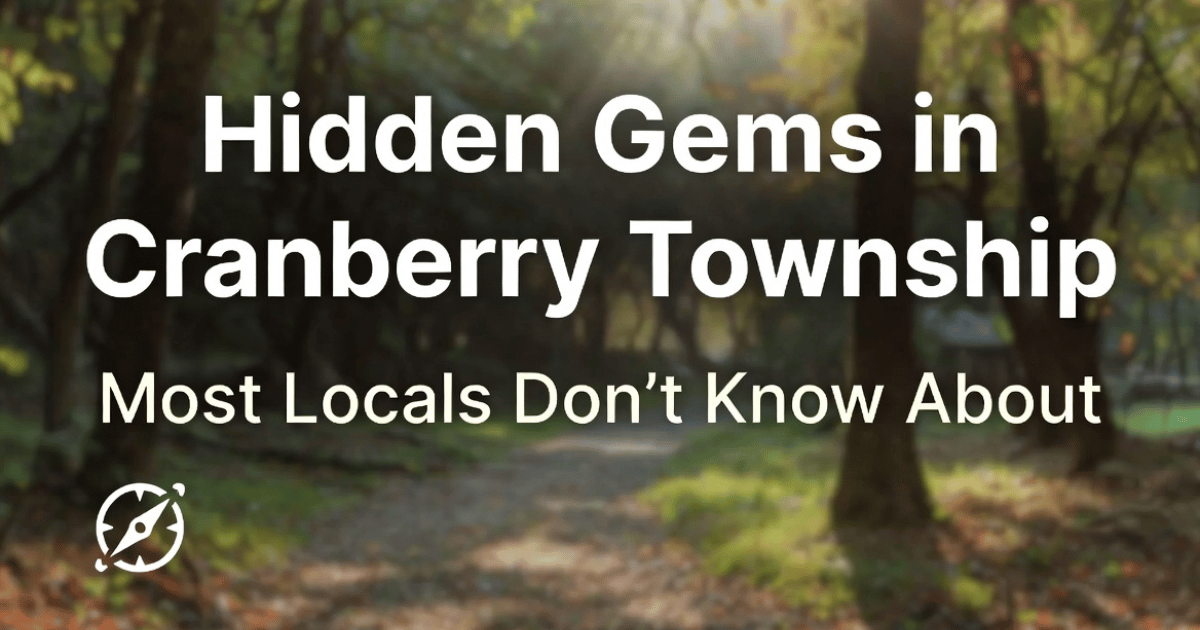 Hidden Gems in Cranberry Township Most Locals Don’t Know About