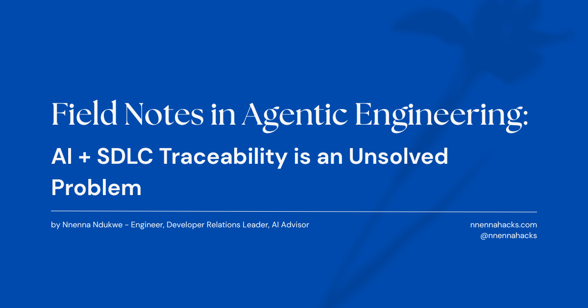 Field Notes in Agentic Engineering: SDLC Traceability is an Unsolved Problem