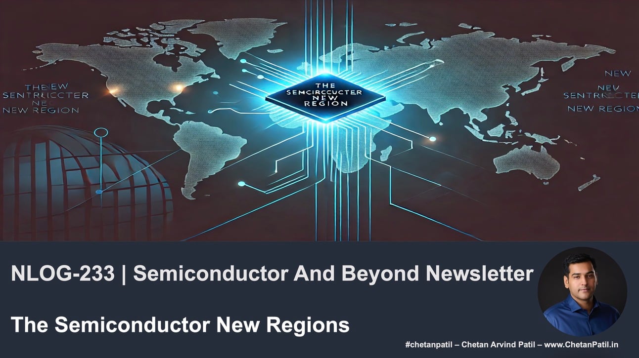 NLOG-233 | Semiconductor And Beyond Newsletter | The Semiconductor New Regions