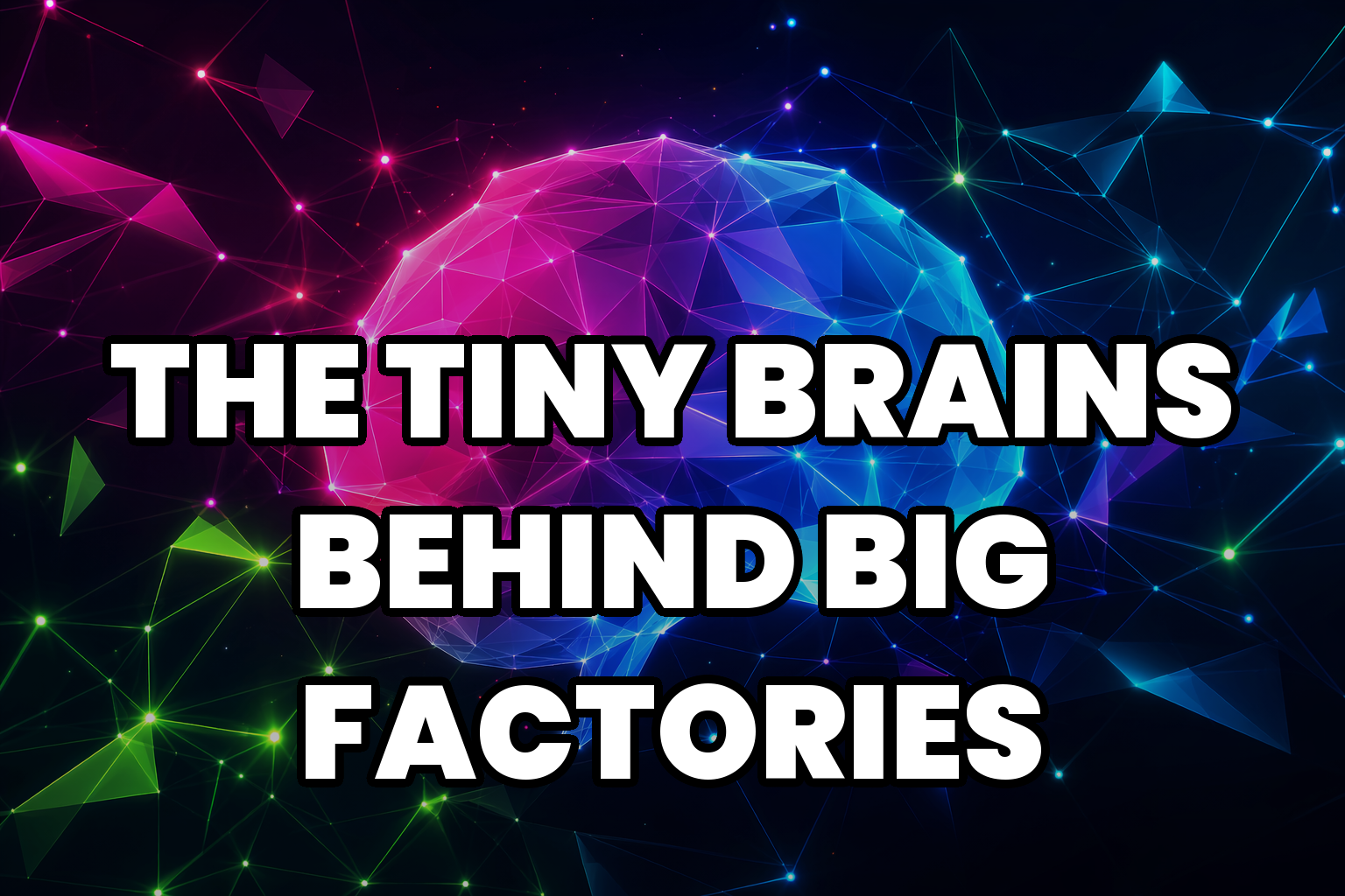 The Tiny Brains Behind Big Factories