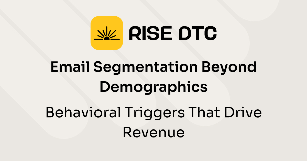 Email Segmentation Beyond Demographics: Behavioral Triggers That Drive Revenue