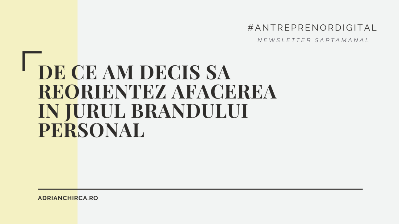 De ce am decis sa reorientez afacerea in jurul brandului personal