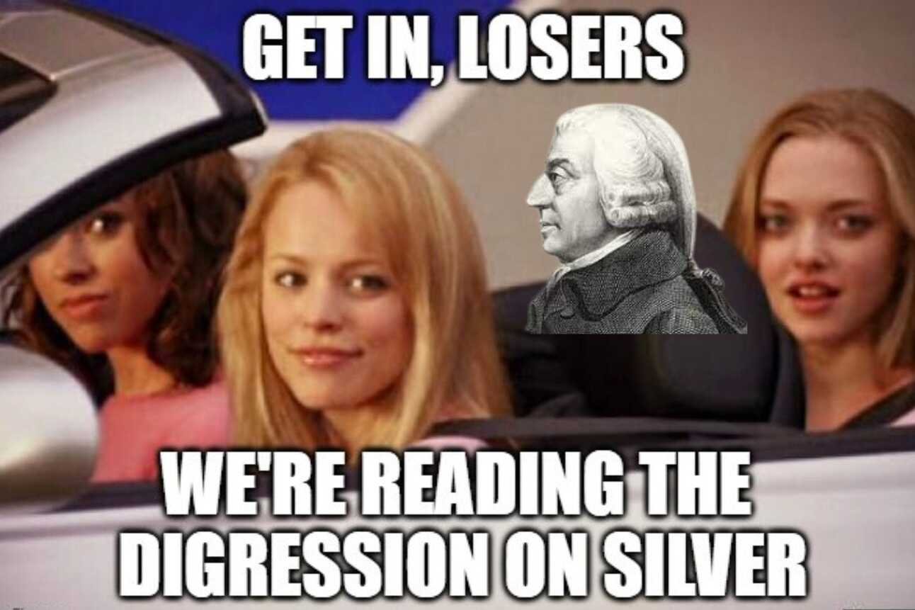Get in, losers, we're reading the Digression on Silver