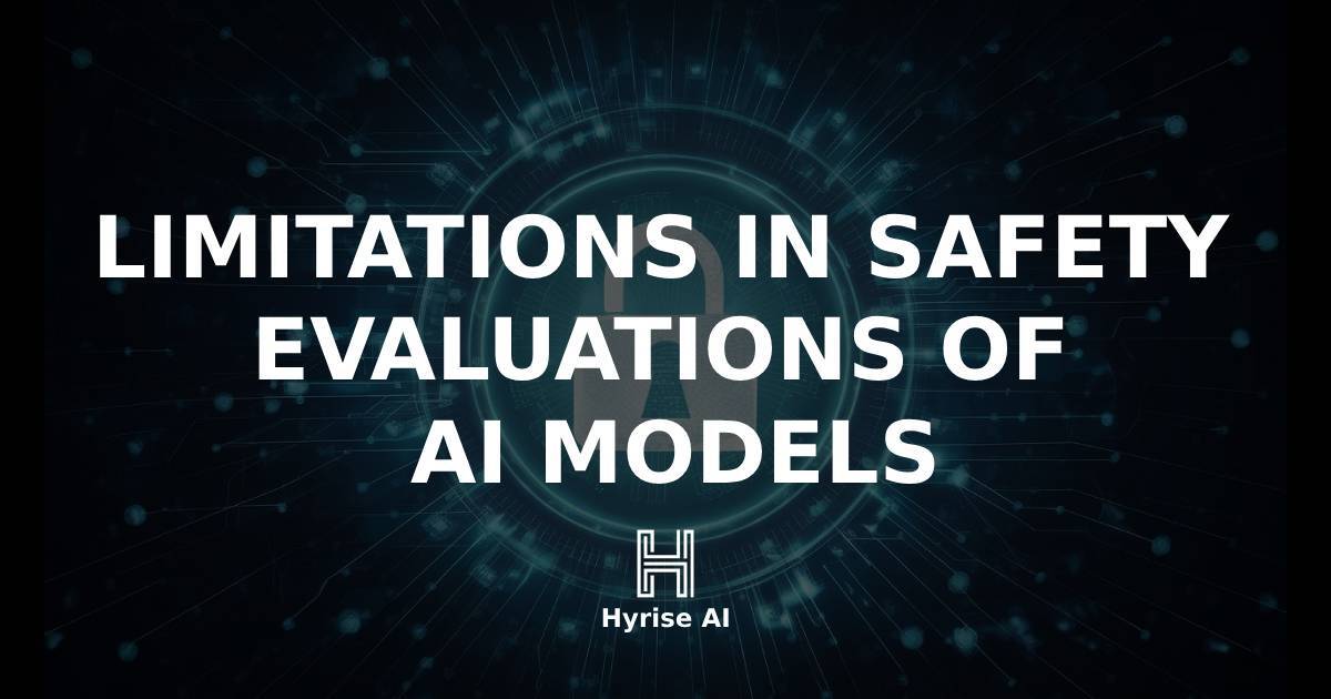 🔒Limitations in Safety Evaluations of AI Models