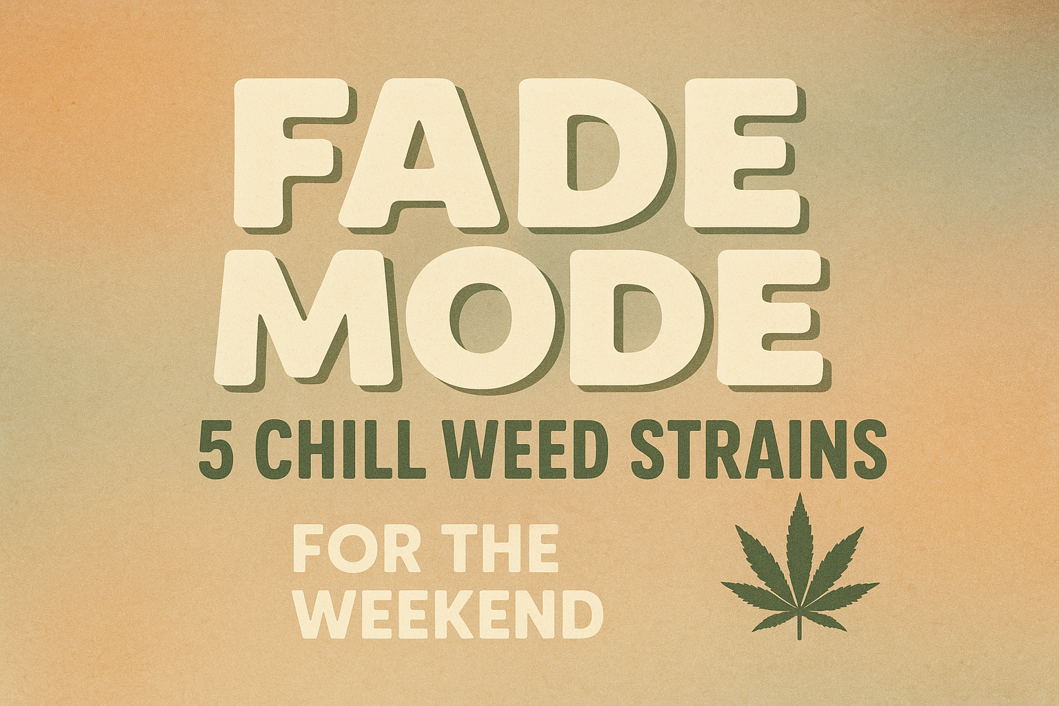 Faded The Best Chill Weed Strains