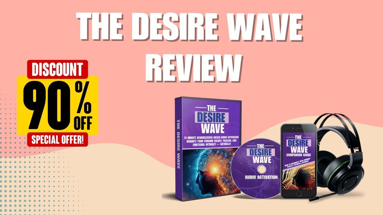 🌟 Can The Desire Wave Help Boost Confidence and Desire in Just 12 Minutes? (2025 Updated)