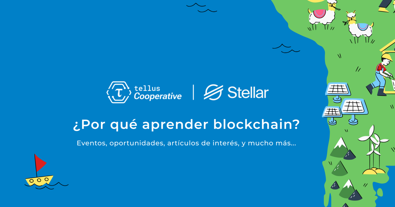 ¿Por qué aprender blockchain con nosotros, de qué te sirve y por qué aprender sobre Stellar?