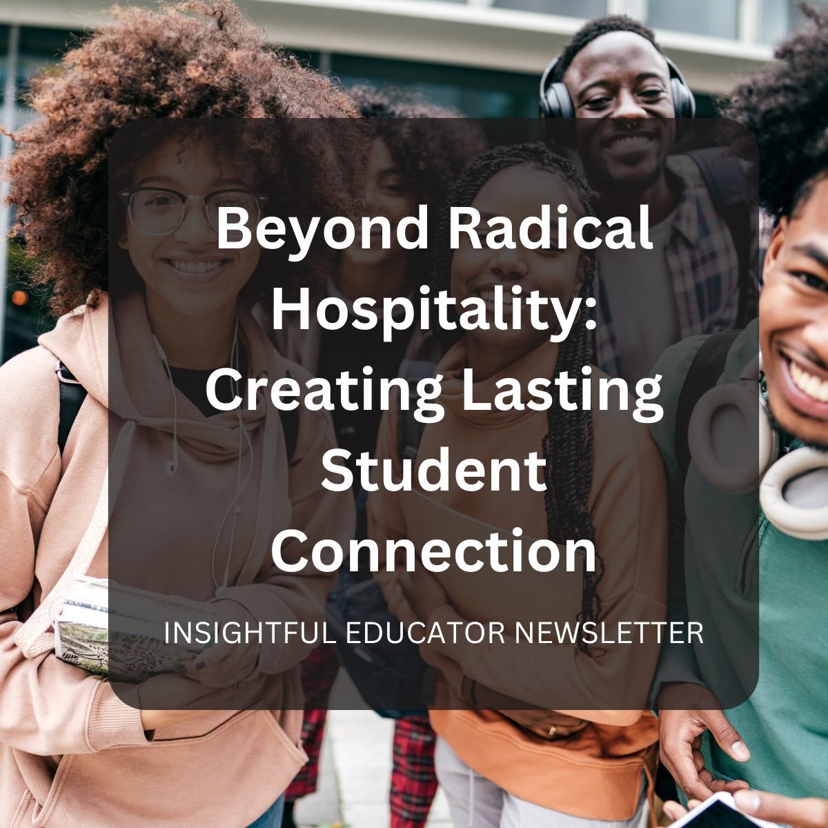 CREATING LASTING STUDENT CONNECTION IN SCHOOLS