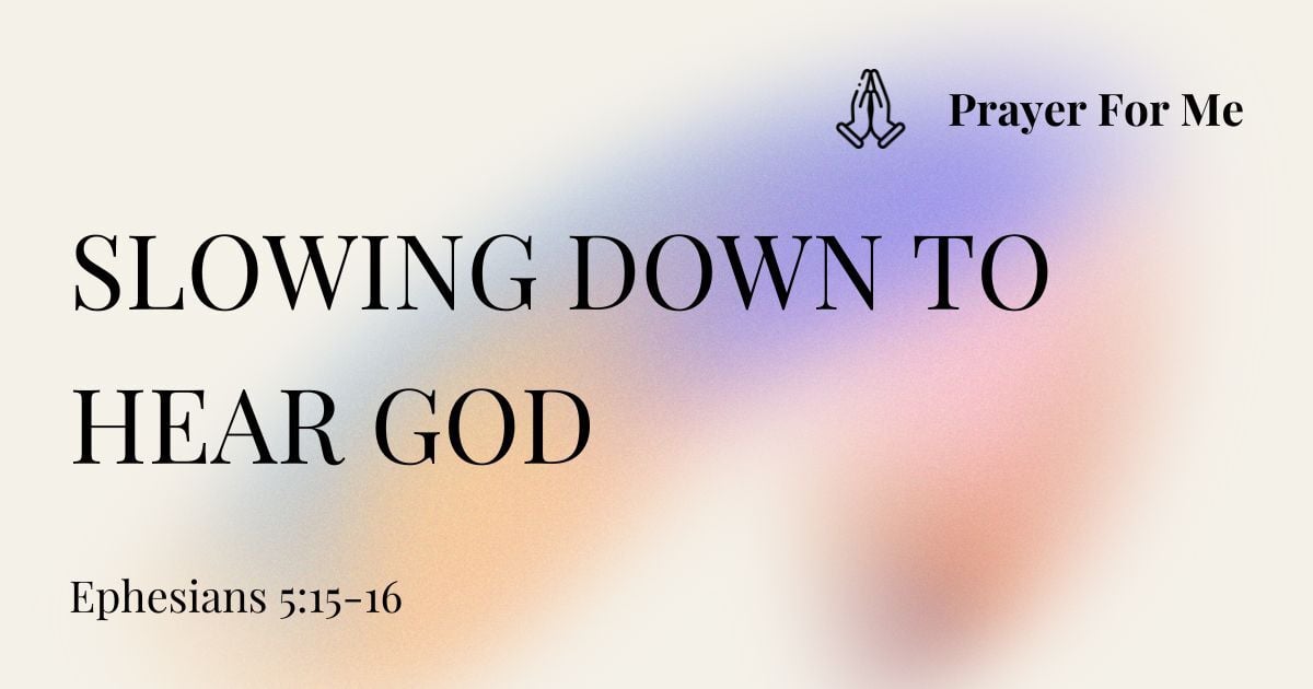 Slowing Down to Hear God
