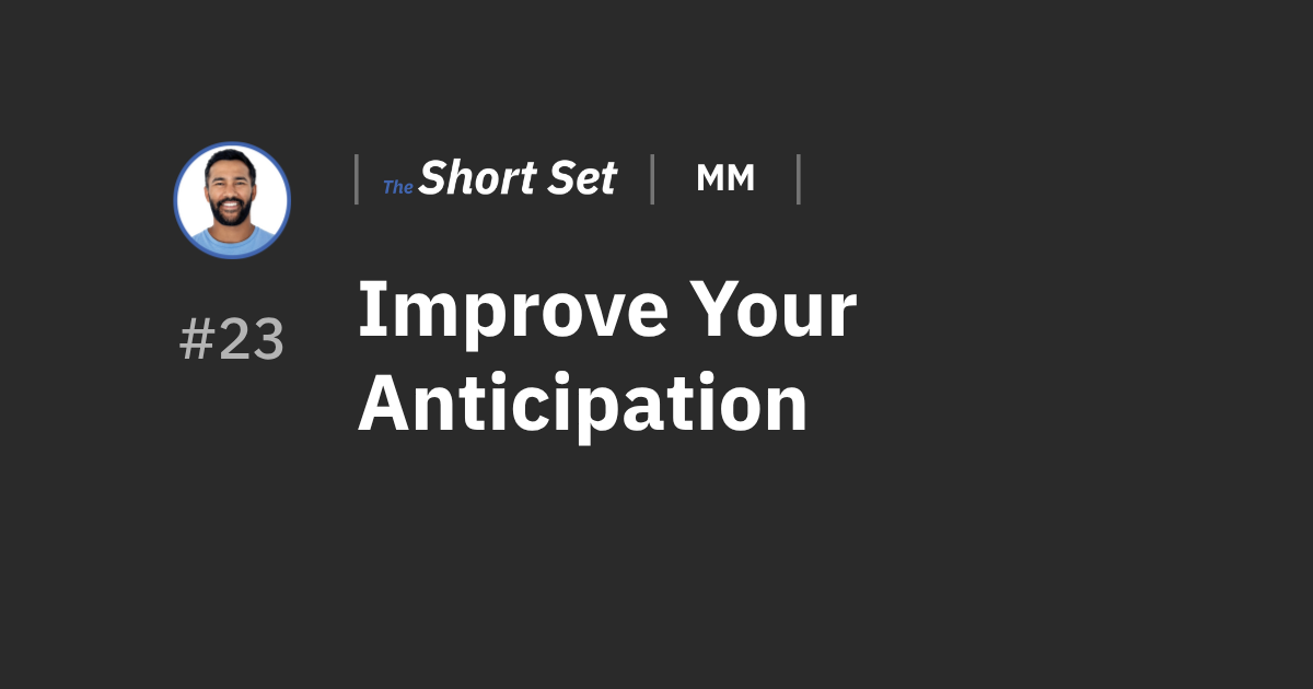 Improve Your Anticipation — SS #23