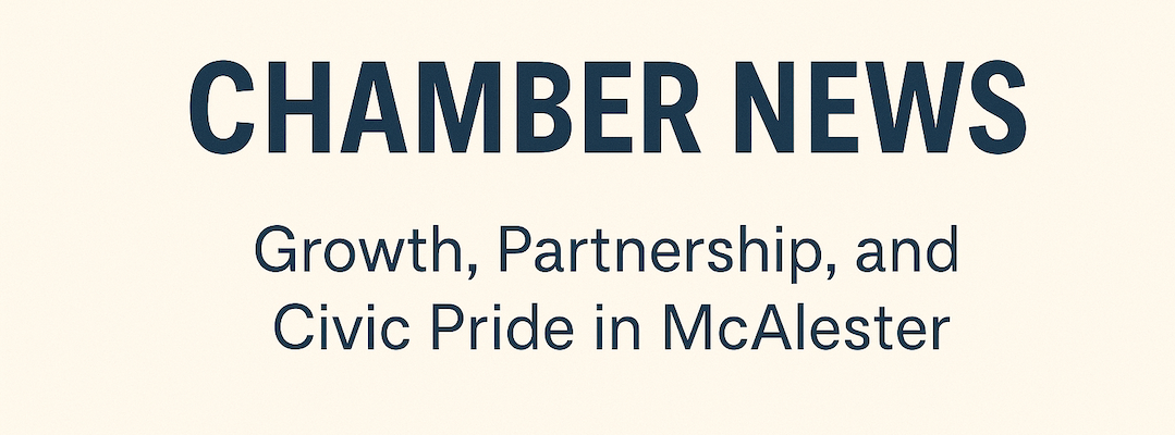 Chamber News: Growth, Partnership, and Civic Pride in McAlester