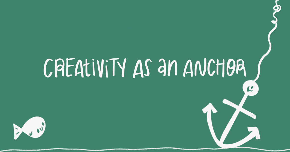 creativity as anchor