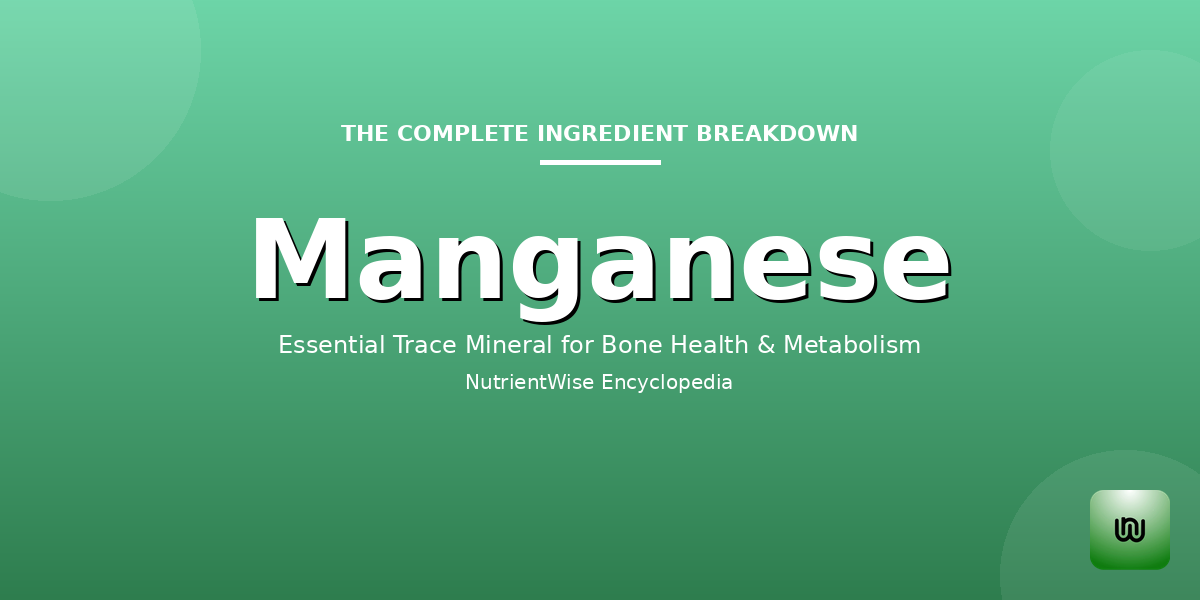 The Complete Ingredient Breakdown: Manganese 