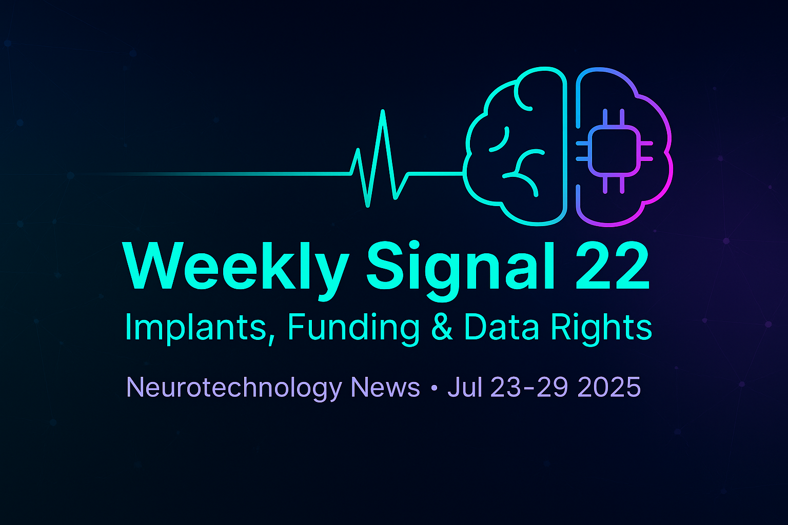 Weekly Signal: 22 | BCI Milestones & Mental Privacy