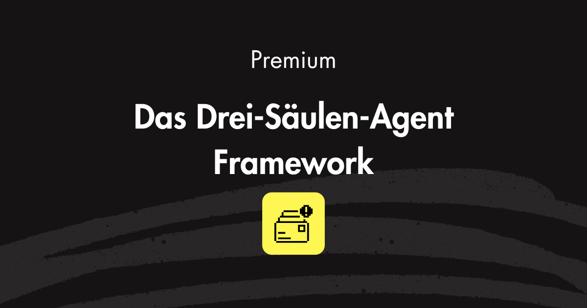Das Drei-Säulen-Agent-Framework