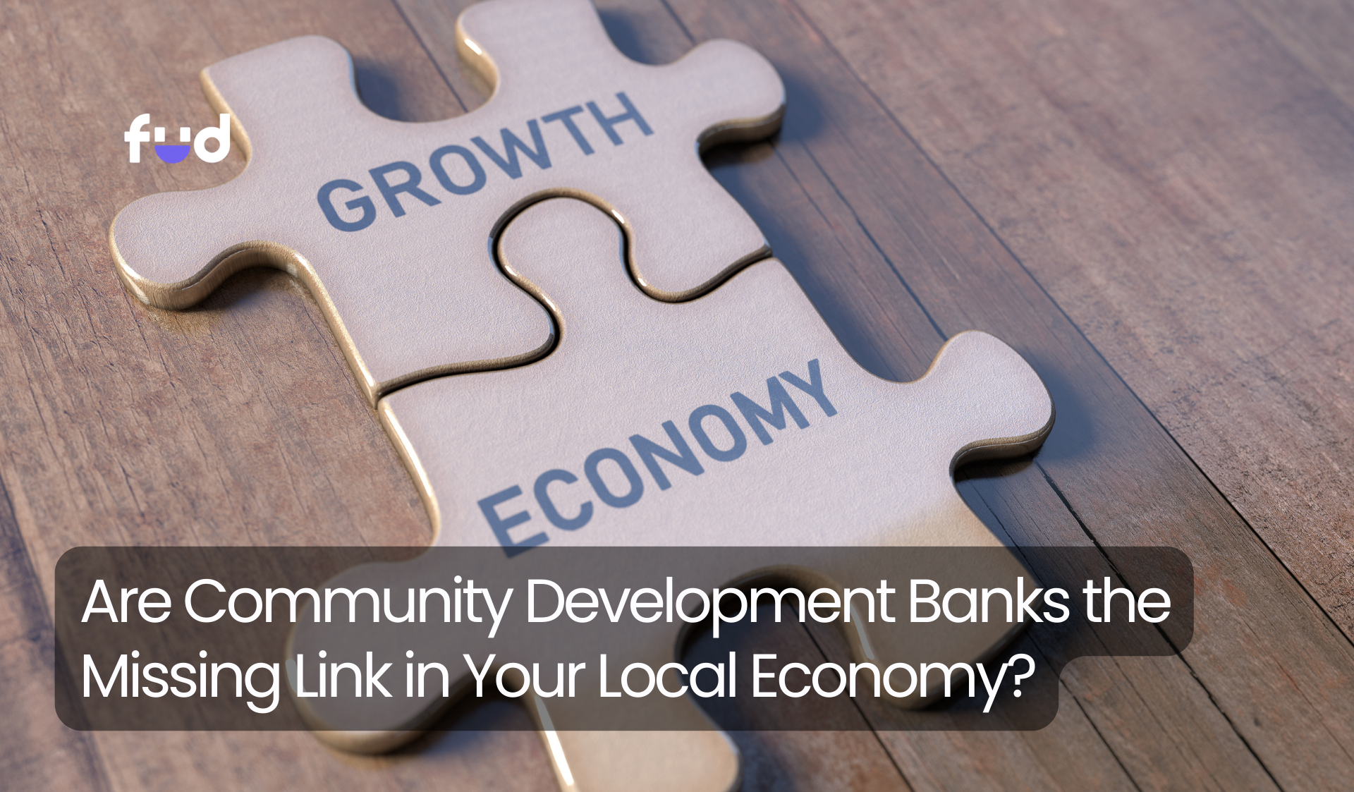 Are Community Development Banks the Missing Link in Your Local Economy?