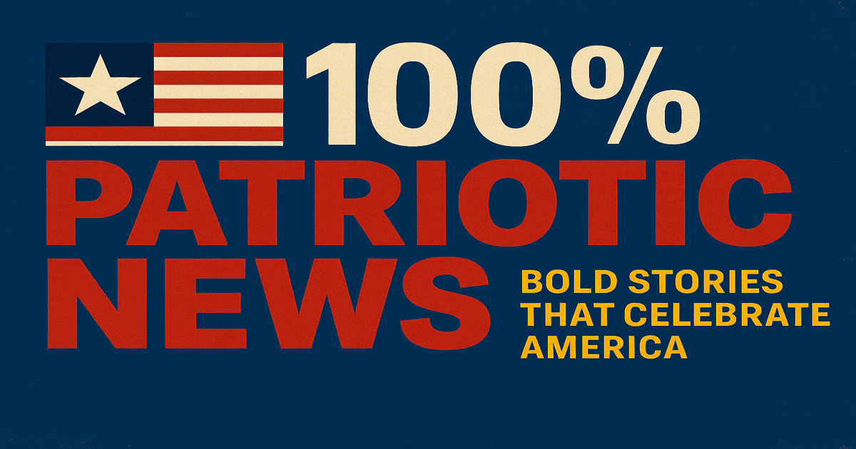 🇺🇸 100% Patriotic News: Bold Stories That Celebrate America