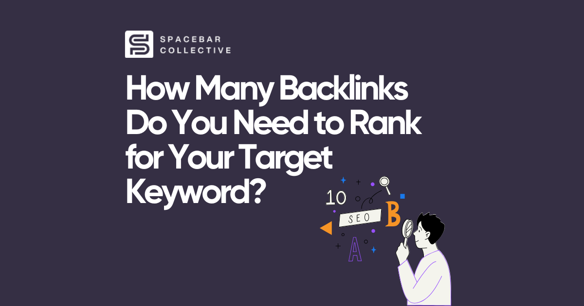 How Many Backlinks Do You Need to Rank for Your Target Keyword?