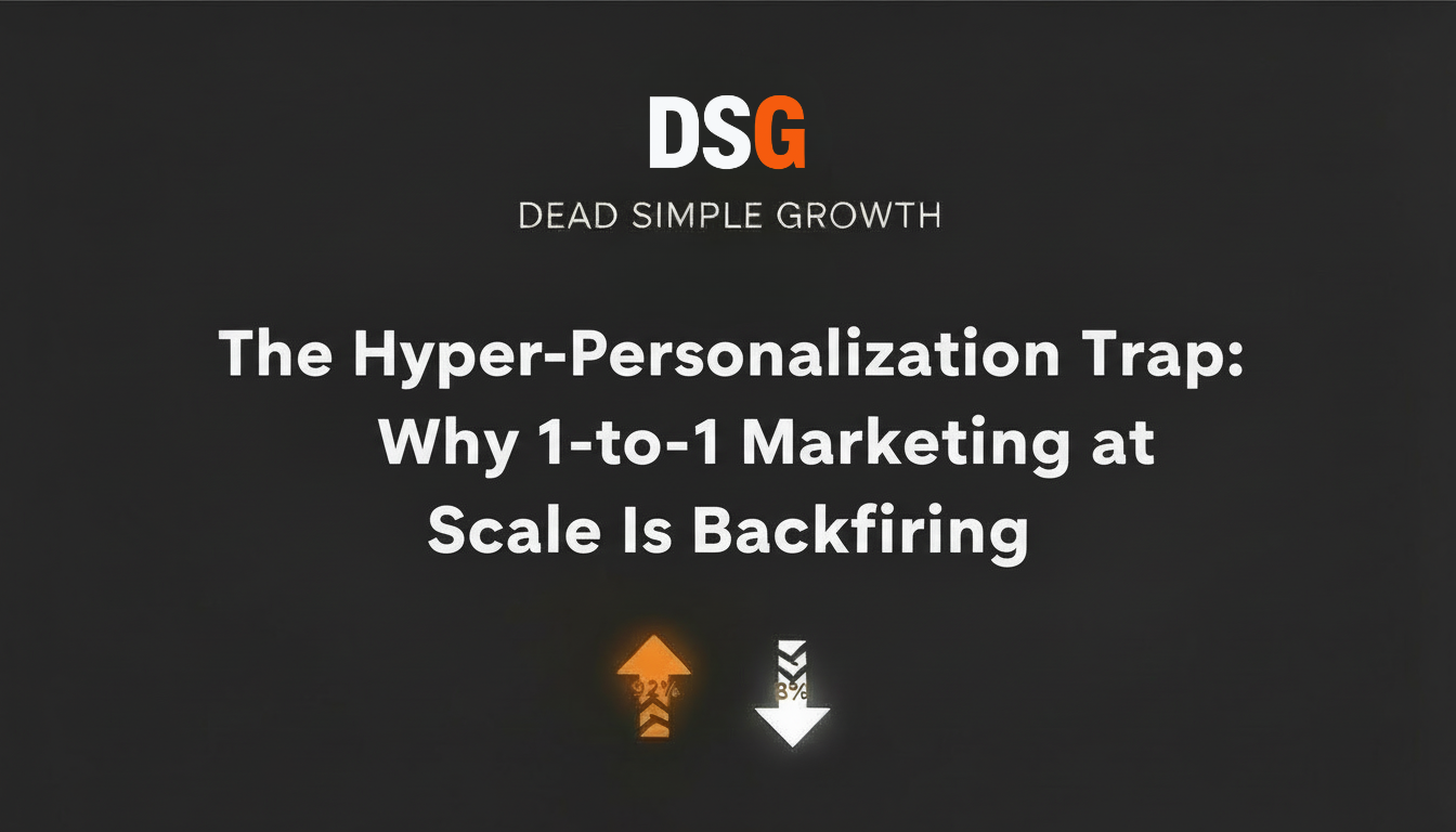 The Hyper-Personalization Trap: Why 1-to-1 Marketing at Scale Is Backfiring