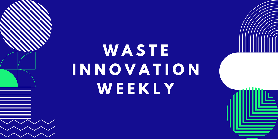 This Week In Waste Innovation: Second Lives 