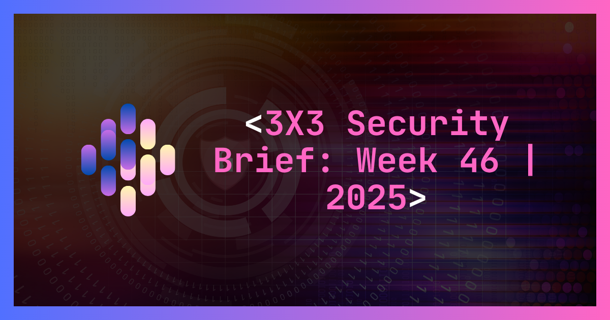🛡️Week 46: 3x3 AI Security Brief